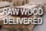 Raw Wood Delivered
